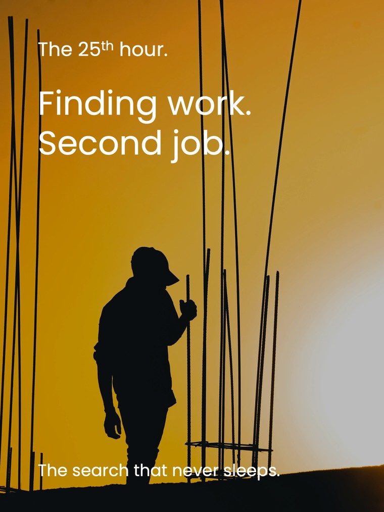 The 25th hour. Finding work. Second job.